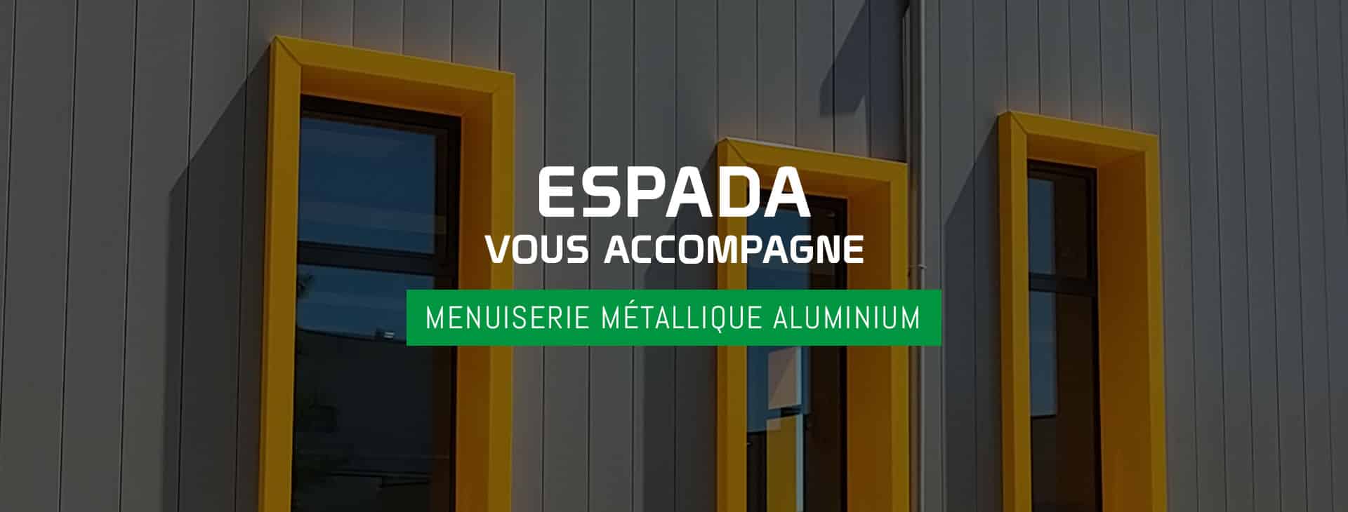 Menuiseries sur-mesure près de Dijon - ESPADA - Menuiseries Métalliques et Aluminium