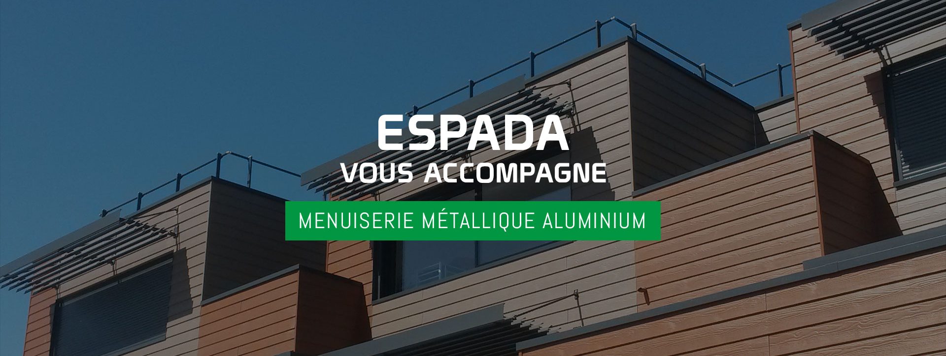 ESPADA - Menuiseries Métalliques et Aluminium Entreprise de menuiserie près de Dijon - ESPADA - Menuiseries Métalliques et Aluminium