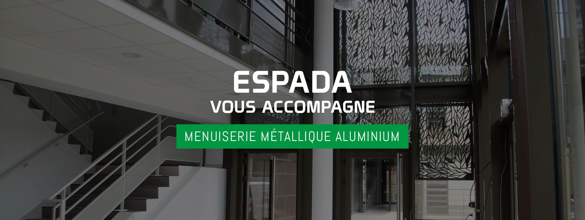 ESPADA - Menuiseries Métalliques et Aluminium Menuiseries métalliques près de Dijon - ESPADA - Menuiseries Métalliques et Aluminium